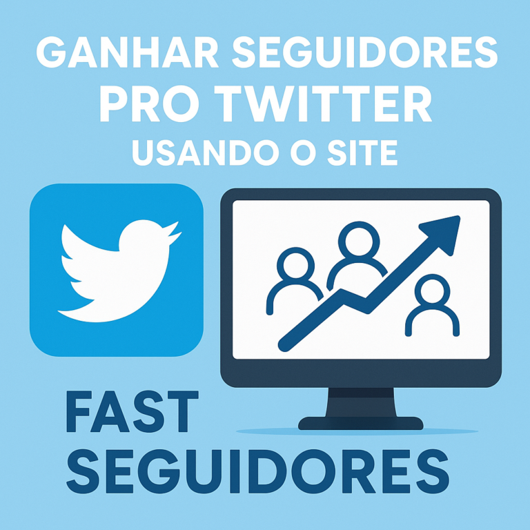 Como Comprar Seguidores no Twitter com o seguidores-fast.com.br de Forma Estratégica (e em Conformidade com Boas Práticas)