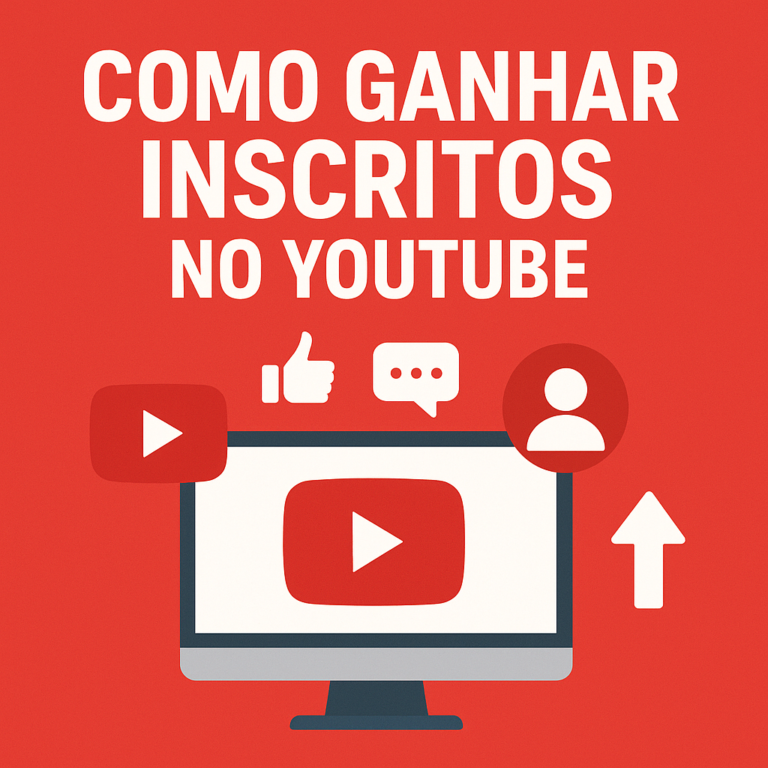 Como Ganhar Inscritos no YouTube: Estratégias Práticas para Crescer com Consistência