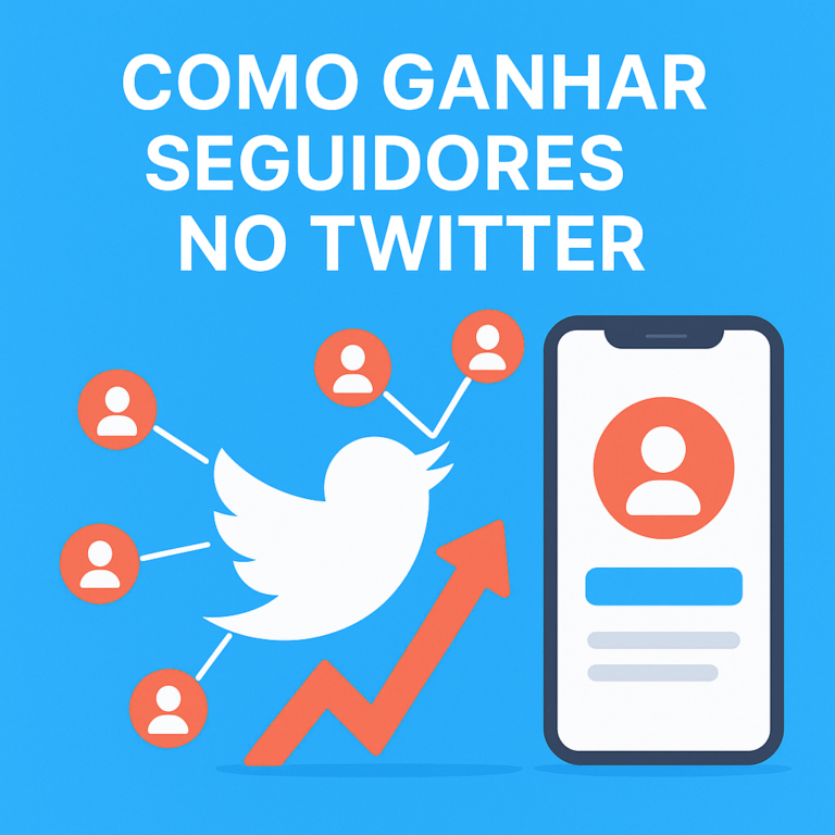 Como Ganhar Seguidores no Twitter (X): Guia Completo com Estratégias Práticas
