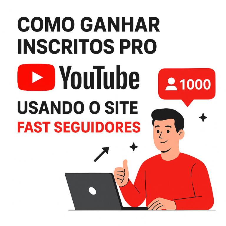 Como comprar inscritos pro YouTube usando o site seguidores-fast.com.br (e fazer isso com segurança)