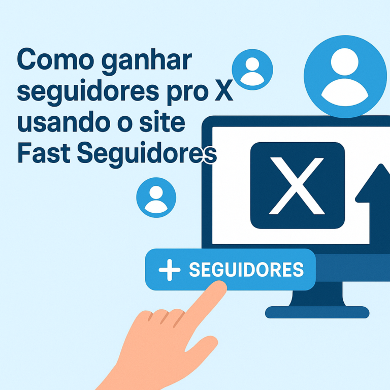 Como comprar seguidores Pro X usando o site seguidores-fast.com.br: guia completo e dicas de segurança