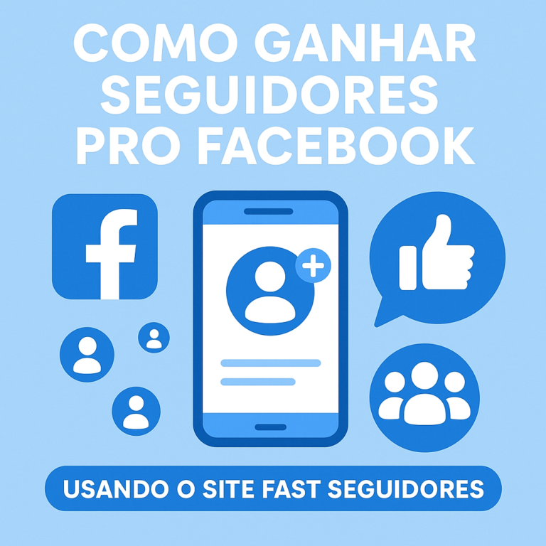 Como comprar seguidores pro Facebook usando o site seguidores-fast.com.br (com segurança e estratégia)