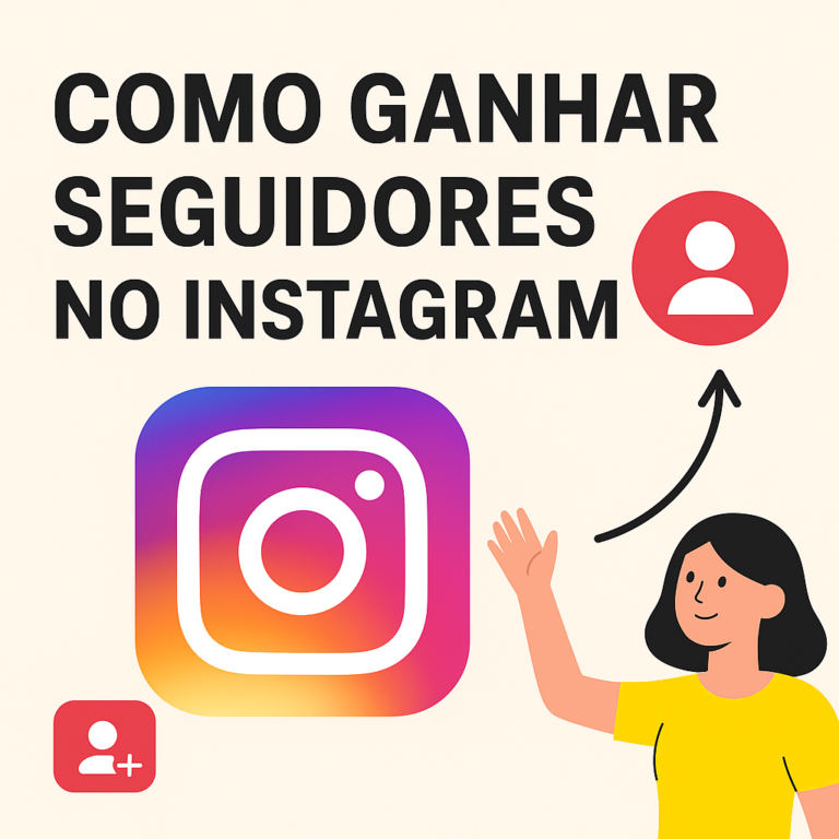 Como ganhar seguidores no Instagram: um guia prático para crescer com consistência