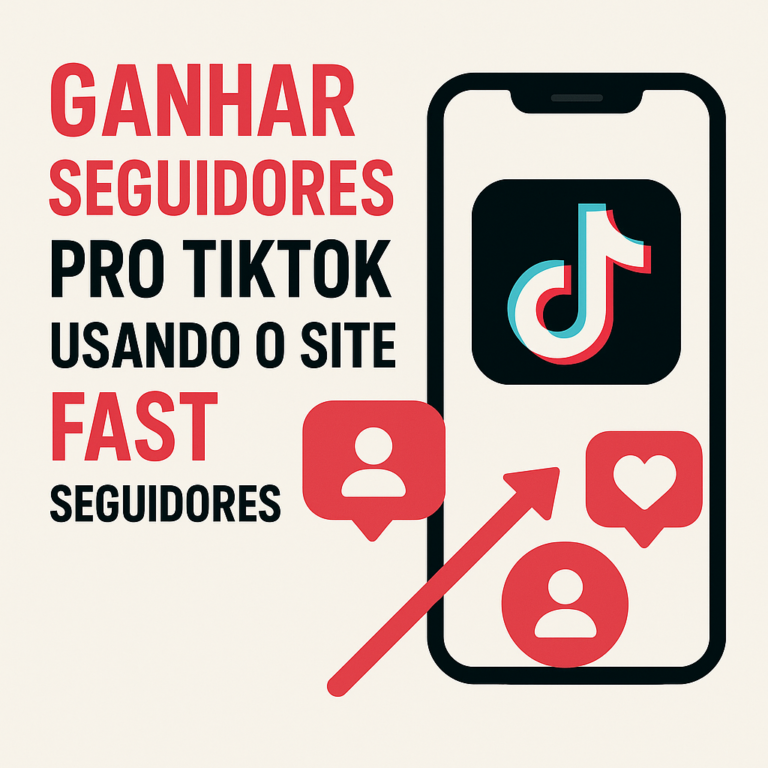 Comprar seguidores pro TikTok usando o site seguidores-fast.com.br: guia completo, riscos reais e estratégias para crescer com segurança