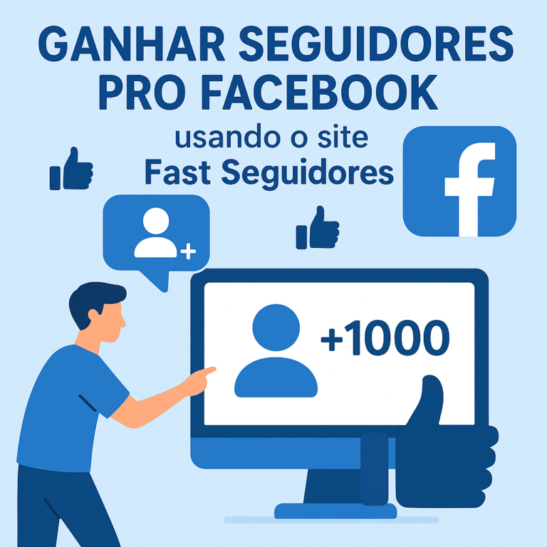 Guia Completo: Comprar Seguidores no Facebook pelo site seguidores-fast.com.br com Estratégia, Segurança e Resultados Reais