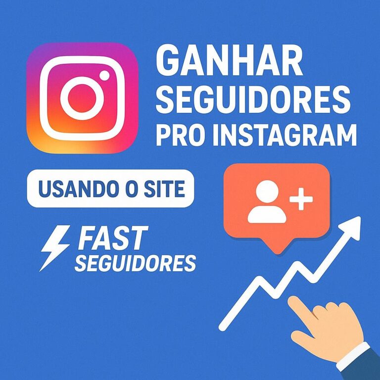 Guia completo para comprar seguidores pro Instagram usando o site seguidores-fast.com.br com segurança, estratégia e boas práticas de crescimento
