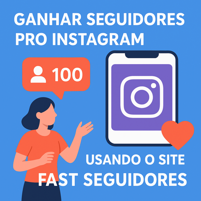 Comprar seguidores pro Instagram usando o site seguidores-fast.com.br: guia completo, riscos e boas práticas