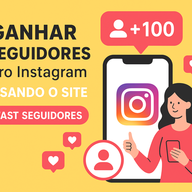 Guia Completo para Comprar Seguidores no Instagram pelo site seguidores-fast.com.br com Segurança e Estratégia