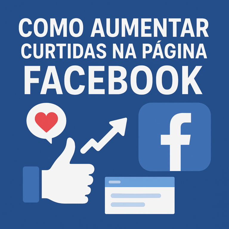 Como Aumentar Curtidas na Página do Facebook: Guia Prático (com Estratégias que Funcionam em 2026)