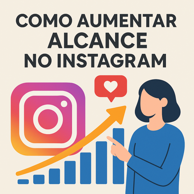 Como Aumentar o Alcance no Instagram: Estratégias Práticas para Crescer de Verdade