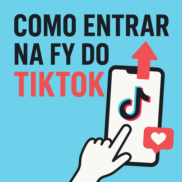 Como Entrar na FY do TikTok: Guia Completo para Aumentar Suas Chances de Aparecer na FYP