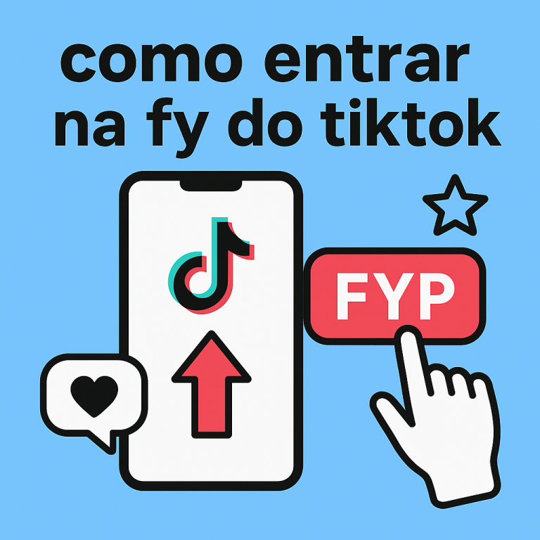 Como entrar na Fy do TikTok: guia completo para começar, crescer e evitar erros que travam seu alcance
