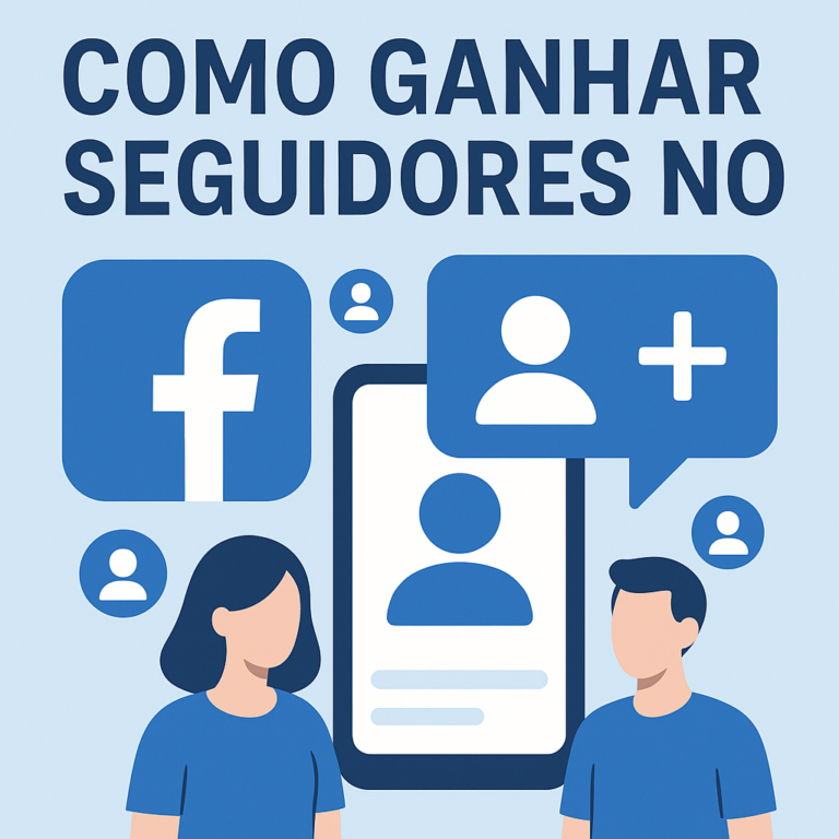 Como ganhar seguidores no Facebook: estratégia completa para crescer de forma consistente
