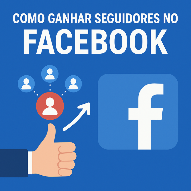 Como ganhar seguidores no Facebook: guia prático para crescer com conteúdo, estratégia e consistência
