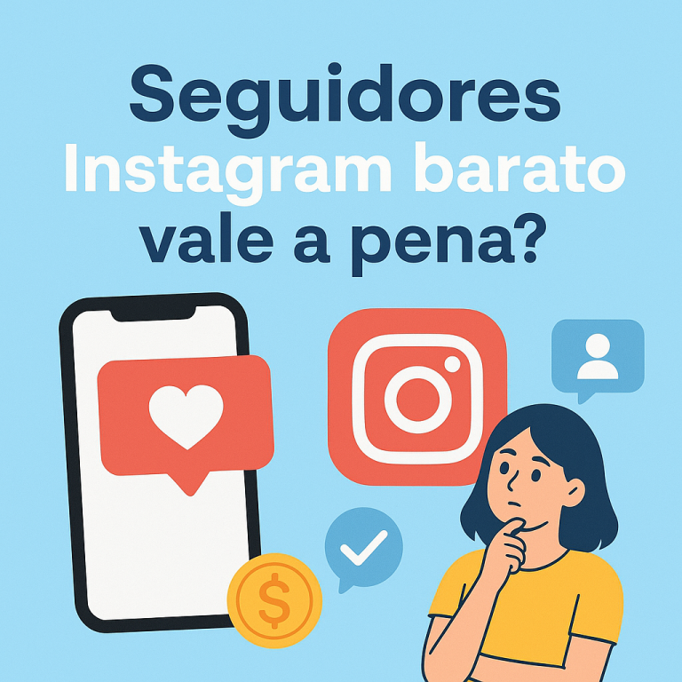 Seguidores Instagram Barato: Vale a Pena? Guia Completo para Decidir com Segurança