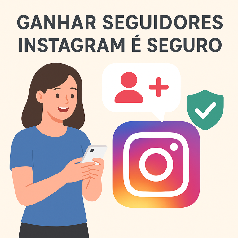 Comprar Seguidores Instagram e Seguro: como crescer com estratégia, qualidade e segurança no seu perfil